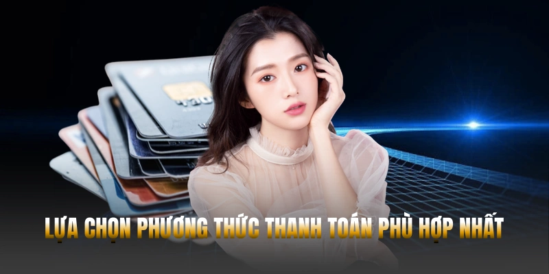 Lựa chọn phương thức phù hợp 